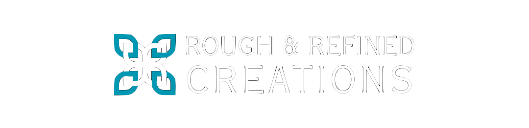 Rough & Refined Creations